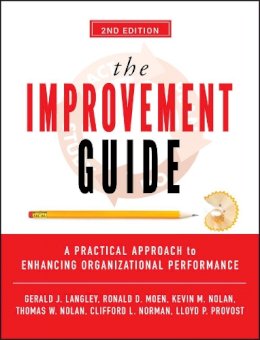 Gerald J. Langley - The Improvement Guide: A Practical Approach to Enhancing Organizational Performance - 9780470192412 - V9780470192412