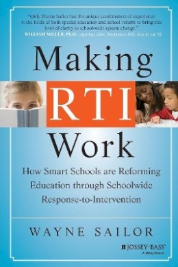 Wayne Sailor - Making RTI Work: How Smart Schools are Reforming Education through Schoolwide Response-to-Intervention - 9780470193211 - V9780470193211
