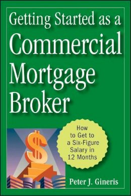 Peter J. Gineris - Getting Started as a Commercial Mortgage Broker - 9780470246535 - V9780470246535