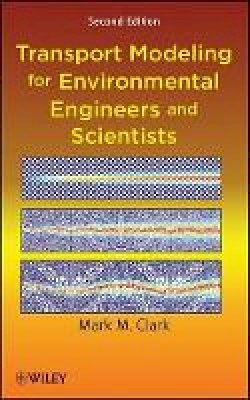 Mark M. Clark - Transport Modeling for Environmental Engineers and Scientists - 9780470260722 - V9780470260722