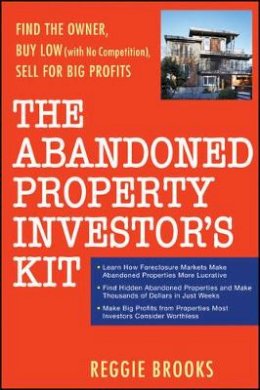 Reggie Brooks - The Abandoned Property Investor's Kit - 9780470267653 - V9780470267653