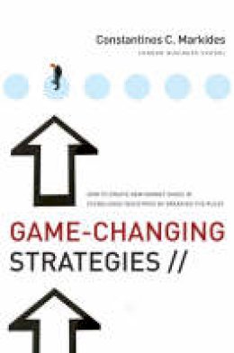Constantinos C. Markides - Game-Changing Strategies - 9780470276877 - V9780470276877 Constantinos C. Markides - Game-Changing Strategies - 9780470276877 - V9780470276877
