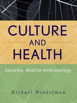 Michael Winkelman - Culture and Health: Applying Medical Anthropology - 9780470283554 - V9780470283554