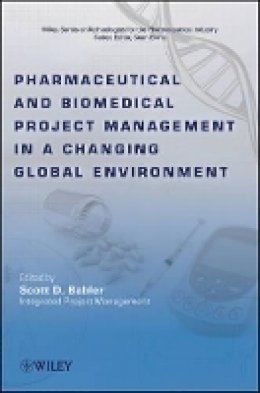 Scott D. Babler - Pharmaceutical and Biomedical Project Management in a Changing Global Environment - 9780470293416 - V9780470293416