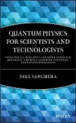 Paul Sanghera - Quantum Physics for Scientists and Technologists - 9780470294529 - V9780470294529