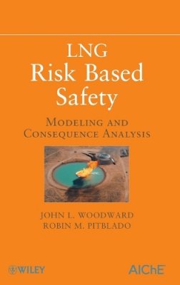 John L. Woodward - LNG Risk Based Safety - 9780470317648 - V9780470317648