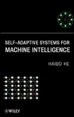 Haibo He - Self-adaptive Systems for Machine Intelligence - 9780470343968 - V9780470343968