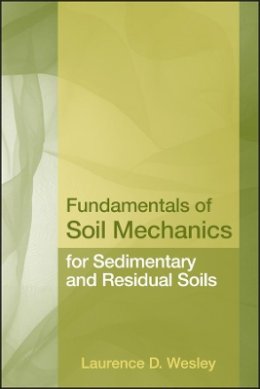 Laurence D. Wesley - Fundamentals of Soil Mechanics for Sedimentary and Residual Soils - 9780470376263 - V9780470376263
