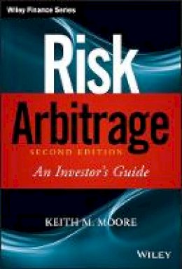Keith M. Moore - Risk Arbitrage: An Investor's Guide (Wiley Finance) - 9780470379745 - V9780470379745