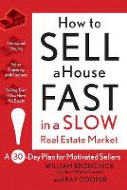 William Bronchick - How to Sell a House Fast in a Slow Real Estate Market: A 30-Day Plan for Motivated Sellers - 9780470382608 - V9780470382608