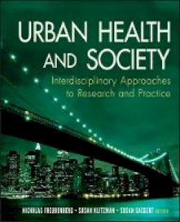 Nicholas Freudenberg (Ed.) - Urban Health and Society: Interdisciplinary Approaches to Research and Practice - 9780470383667 - V9780470383667