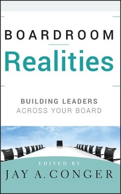 Jay A Conger - Boardroom Realities: Building Leaders Across Your Board - 9780470391785 - V9780470391785
