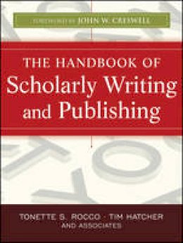 Tonette S. Rocco - The Handbook of Scholarly Writing and Publishing - 9780470393352 - V9780470393352