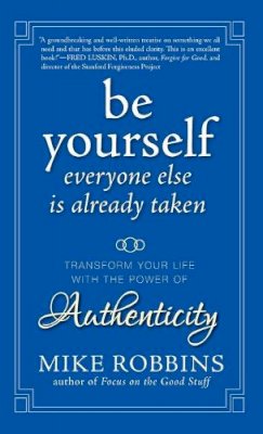 Mike Robbins - Be Yourself, Everyone Else is Already Taken - 9780470395011 - V9780470395011