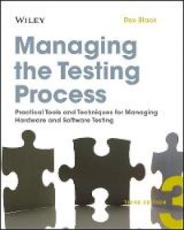 Rex Black - Managing the Testing Process: Practical Tools and Techniques for Managing Hardware and Software Testing - 9780470404157 - V9780470404157