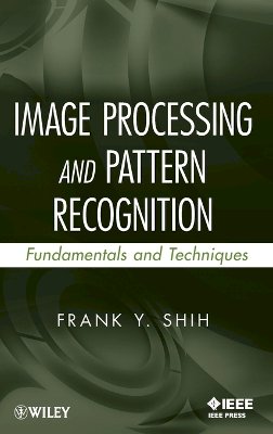 Frank Y. Shih - Image Processing and Pattern Recognition: Fundamentals and Techniques - 9780470404614 - V9780470404614