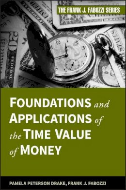 Pamela Peterson Drake - Foundations and Applications of the Time Value of Money - 9780470407363 - V9780470407363