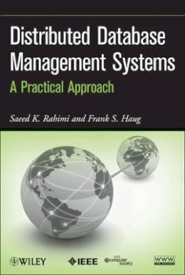 Saeed K. Rahimi - Distributed Database Management Systems: A Practical Approach - 9780470407455 - V9780470407455