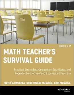 Judith A. Muschla - Math Teacher´s Survival Guide: Practical Strategies, Management Techniques, and Reproducibles for New and Experienced Teachers, Grades 5-12 - 9780470407646 - V9780470407646
