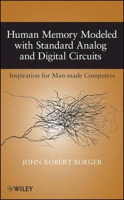 John Robert Burger - Human Memory Modeled with Standard Analog and Digital Circuits: Inspiration for Man-made Computers - 9780470424353 - V9780470424353