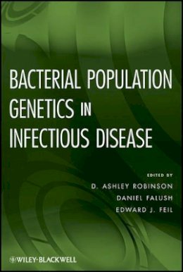 D Ashley Robinson - Bacterial Population Genetics in Infectious Disease - 9780470424742 - V9780470424742