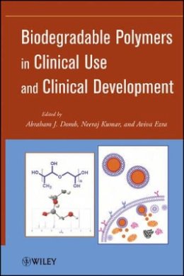 Abraham J Domb - Biodegradable Polymers in Clinical Use and Clinical Development - 9780470424759 - V9780470424759