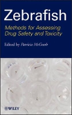 Patricia Mcgrath - Zebrafish: Methods for Assessing Drug Safety and Toxicity - 9780470425138 - V9780470425138