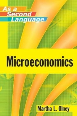 Martha L. Olney - Microeconomics as a Second Language - 9780470433737 - V9780470433737