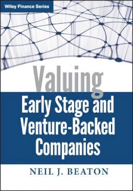 Neil J. Beaton - Valuing Early Stage and Venture-Backed Companies - 9780470436295 - V9780470436295