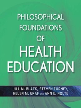 Jill M Black - Philosophical Foundations of Health Education - 9780470436783 - V9780470436783