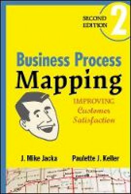 J. Mike Jacka - Business Process Mapping: Improving Customer Satisfaction - 9780470444580 - V9780470444580