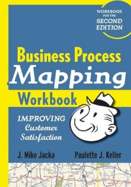 J. Mike Jacka - Business Process Mapping Workbook: Improving Customer Satisfaction - 9780470446287 - V9780470446287
