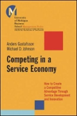 Matthew D. Johnson - Competing in a Service Economy: How to Create a Competitive Advantage Through Service Development and Innovation - 9780470448212 - V9780470448212 Matthew D. Johnson - Competing in a Service Economy: How to Create a Competitive Advantage Through Service Development and Innovation - 9780470448212 - V9780470448212