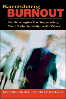 Michael P. Leiter - Banishing Burnout: Six Strategies for Improving Your Relationship with Work - 9780470448779 - V9780470448779