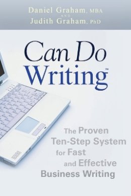 Daniel Graham - Can Do Writing: The Proven Ten-Step System for Fast and Effective Business Writing - 9780470449790 - V9780470449790