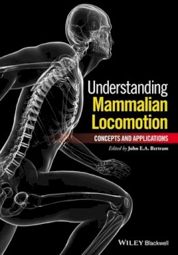 John E. A. Bertram - Understanding Mammalian Locomotion: Concepts and Applications - 9780470454640 - V9780470454640