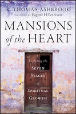 R.thomas Ashbrook - Mansions of the Heart: Exploring the Seven Stages of Spiritual Growth - 9780470454725 - V9780470454725