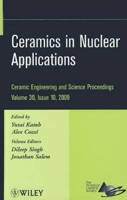 Yutai Katoh - Ceramics in Nuclear Applications, Volume 30, Issue 10 - 9780470457603 - V9780470457603