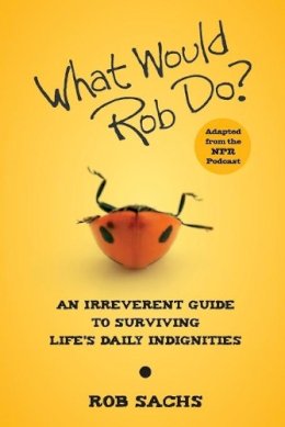 Rob Sachs - What Would Rob Do? - 9780470457733 - KEX0249414