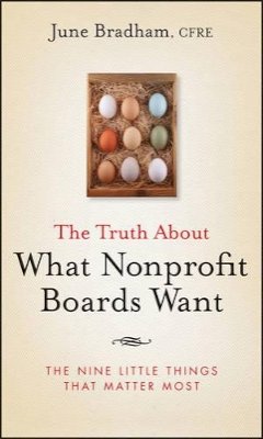 June J. Bradham - The Truth About What Nonprofit Boards Want: The Nine Little Things That Matter Most - 9780470458006 - V9780470458006