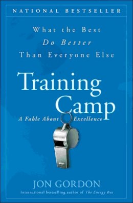 Jon Gordon - Training Camp: What the Best Do Better Than Everyone Else - 9780470462089 - V9780470462089