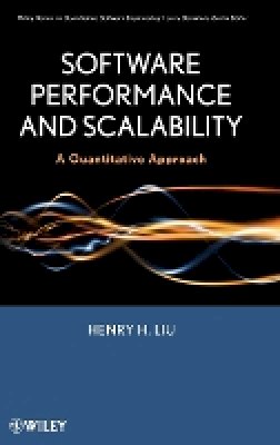 Henry H. Liu - Software Performance and Scalability: A Quantitative Approach - 9780470462539 - V9780470462539