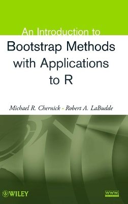 Michael R. Chernick - An Introduction to Bootstrap Methods with Applications to R - 9780470467046 - V9780470467046