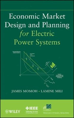 James Momoh - Economic Market Design and Planning for Electric Power Systems - 9780470472088 - V9780470472088