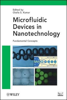 Challa S S R Kumar - Microfluidic Devices in Nanotechnology: Fundamental Concepts - 9780470472279 - V9780470472279