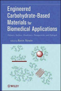 Ravin Narain - Engineered Carbohydrate-Based Materials for Biomedical Applications: Polymers, Surfaces, Dendrimers, Nanoparticles, and Hydrogels - 9780470472354 - V9780470472354