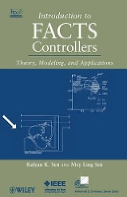 Kalyan K. Sen - Introduction to FACTS Controllers: Theory, Modeling, and Applications - 9780470478752 - V9780470478752 Kalyan K. Sen - Introduction to FACTS Controllers: Theory, Modeling, and Applications - 9780470478752 - V9780470478752