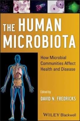 David N. Fredricks - The Human Microbiota: How Microbial Communities Affect Health and Disease - 9780470479896 - V9780470479896