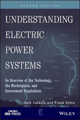Frank Delea - Understanding Electric Power Systems: An Overview of the Technology, the Marketplace, and Government Regulations - 9780470484180 - V9780470484180