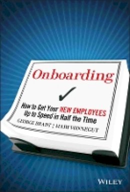 George B. Bradt - Onboarding: How to Get Your New Employees Up to Speed in Half the Time - 9780470485811 - V9780470485811